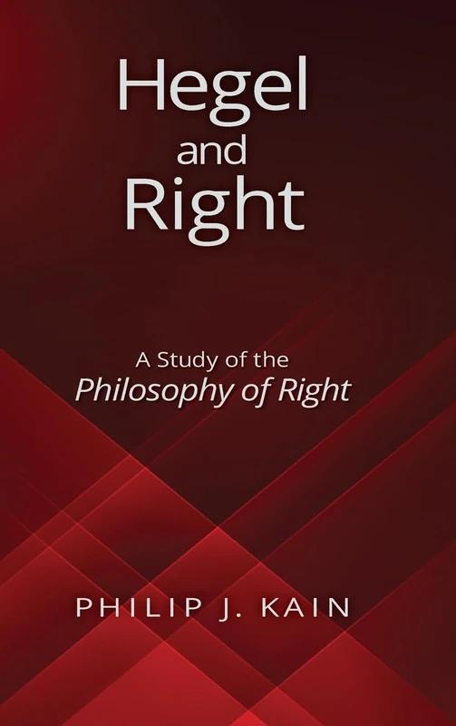Hegel and Right: A Study of the Philosophy of Right