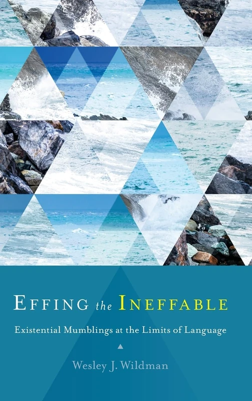 Effing the Ineffable: Existential Mumblings at the Limits of Language