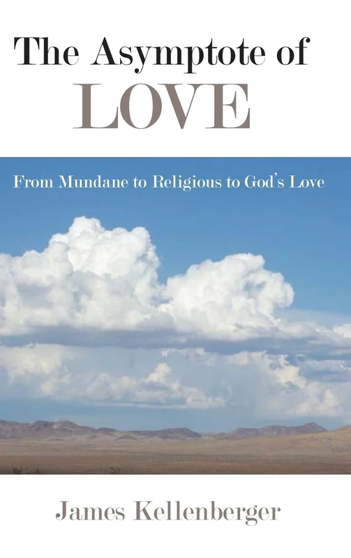 The Asymptote of Love: From Mundane to Religious to God's Love