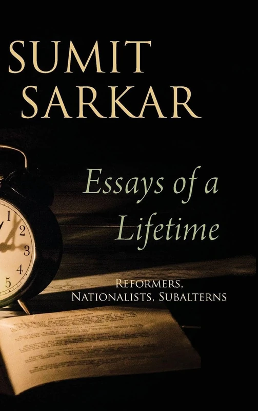 Essays of a Lifetime: Reformers, Nationalists, Subalterns (SUNY series in Hindu Studies)