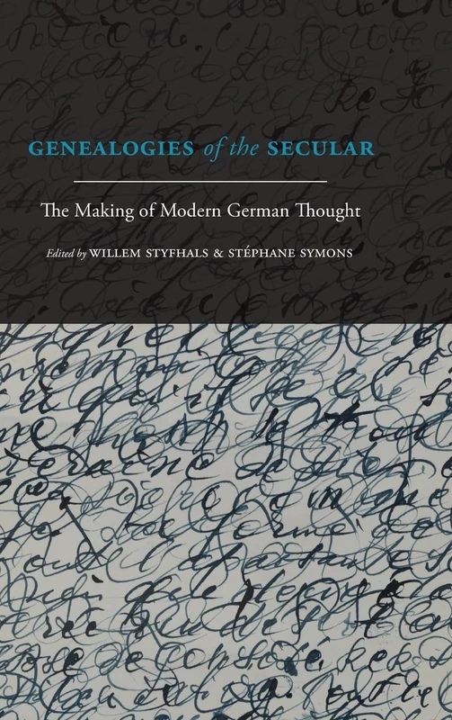 Genealogies of the Secular: The Making of Modern German Thought (SUNY series in Theology and Continental Thought)