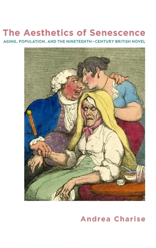 The Aesthetics of Senescence: Aging, Population, and the Nineteenth-Century British Novel (SUNY series, Studies in the Long Nineteenth Century)