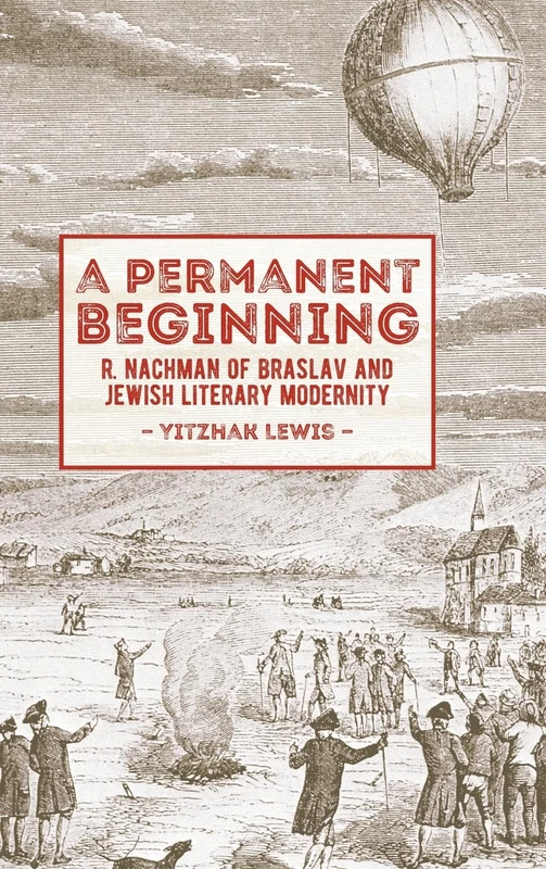 A Permanent Beginning: R. Nachman of Braslav and Jewish Literary Modernity