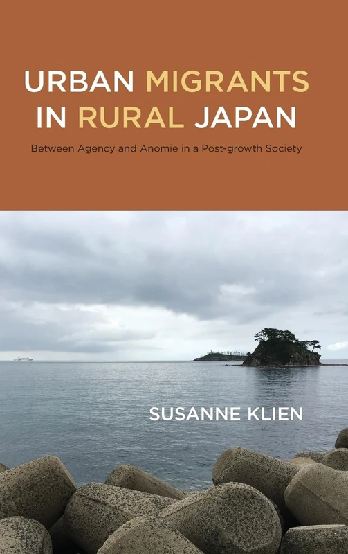Urban Migrants in Rural Japan: Between Agency and Anomie in a Post-growth Society
