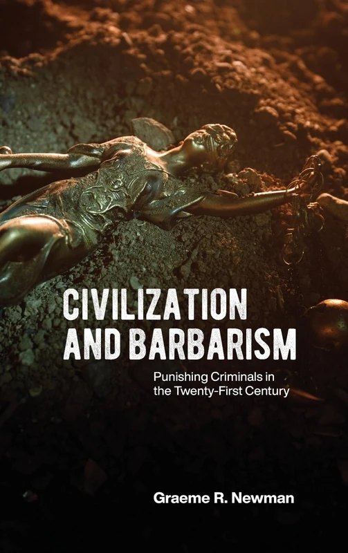 Civilization and Barbarism: Punishing Criminals in the Twenty-First Century - Image 1