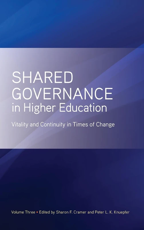 Shared Governance in Higher Education: Vitality and Continuity in Times of Change: 3