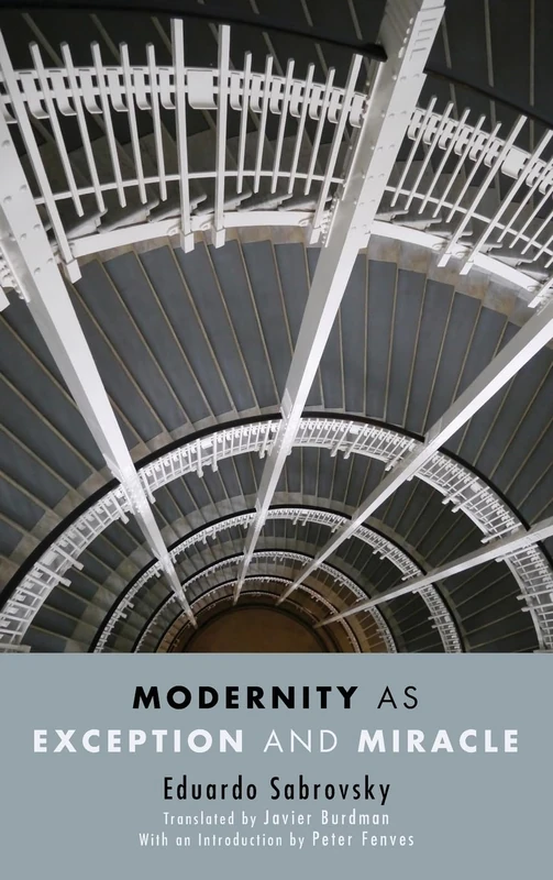 Modernity as Exception and Miracle (SUNY series, Intersections: Philosophy and Critical Theory)