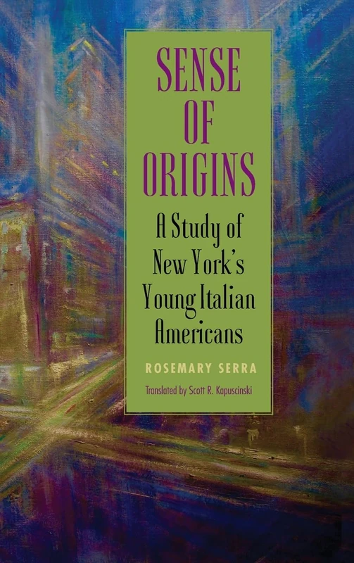Sense of Origins: A Study of New York's Young Italian Americans (SUNY series in Italian/American Culture) - Image 1