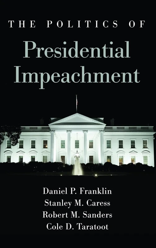 The Politics of Presidential Impeachment (SUNY series in American Constitutionalism)