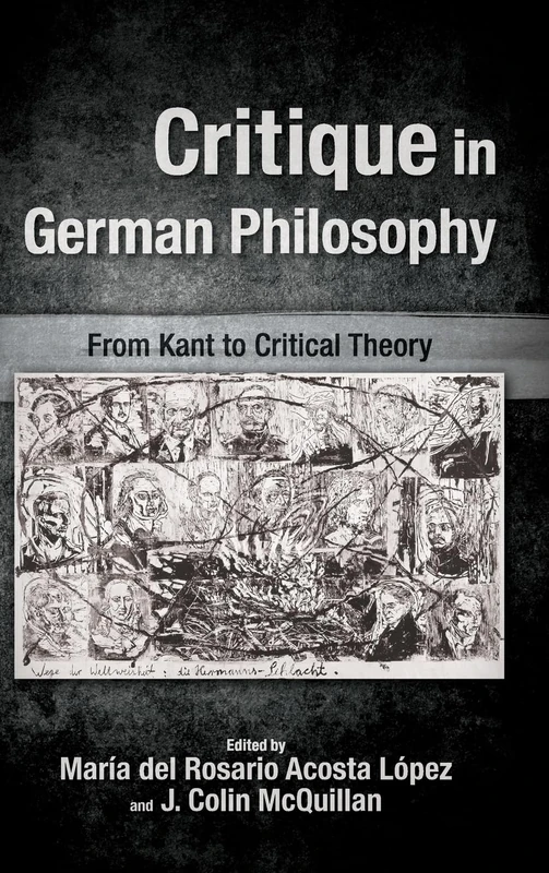 Critique in German Philosophy: From Kant to Critical Theory (SUNY series, Intersections: Philosophy and Critical Theory)