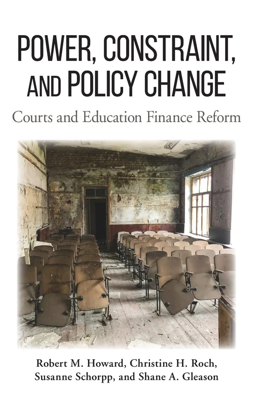 Power, Constraint, and Policy Change: Courts and Education Finance Reform (SUNY series in American Constitutionalism)