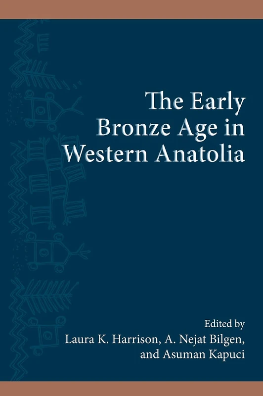 The Early Bronze Age in Western Anatolia (SUNY series, The Institute for European and Mediterranean Archaeology Distinguished Monograph Series)