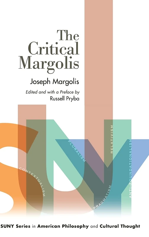 The Critical Margolis (SUNY series in American Philosophy and Cultural Thought)