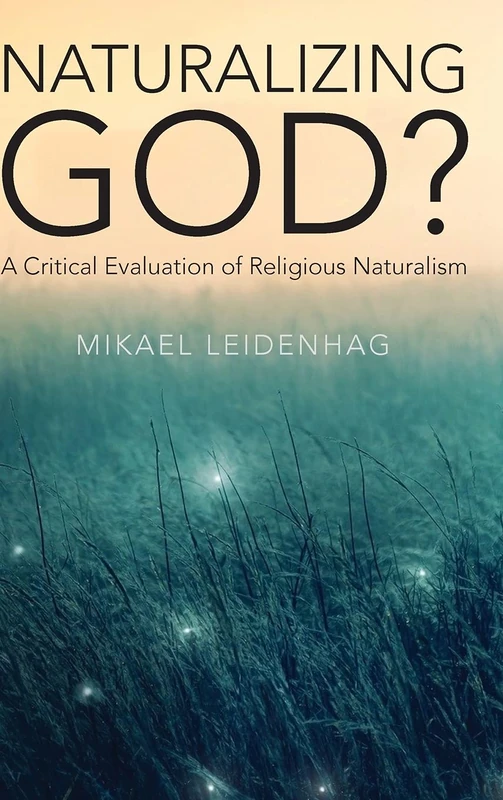 Naturalizing God?: A Critical Evaluation of Religious Naturalism