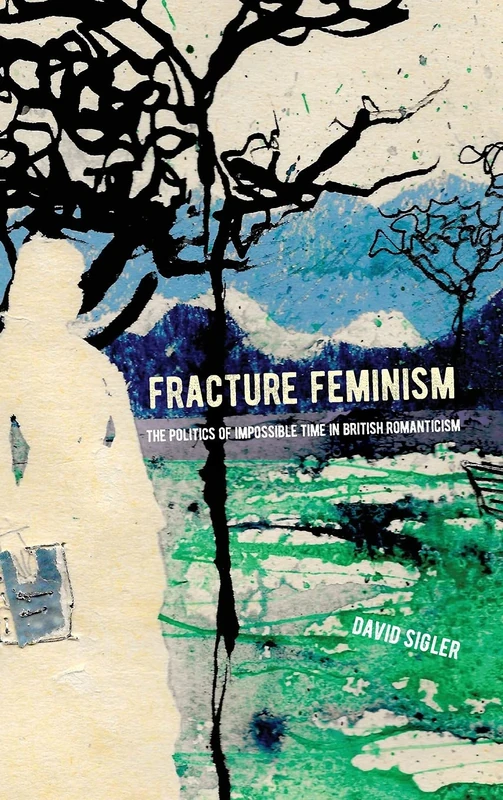 Fracture Feminism: The Politics of Impossible Time in British Romanticism (SUNY series, Studies in the Long Nineteenth Century) - Image 1