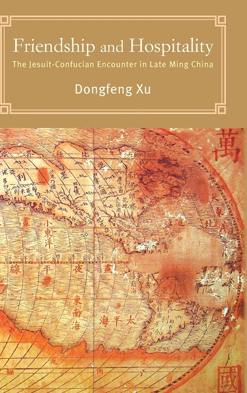 Friendship and Hospitality: The Jesuit-Confucian Encounter in Late Ming China (SUNY series in Chinese Philosophy and Culture)