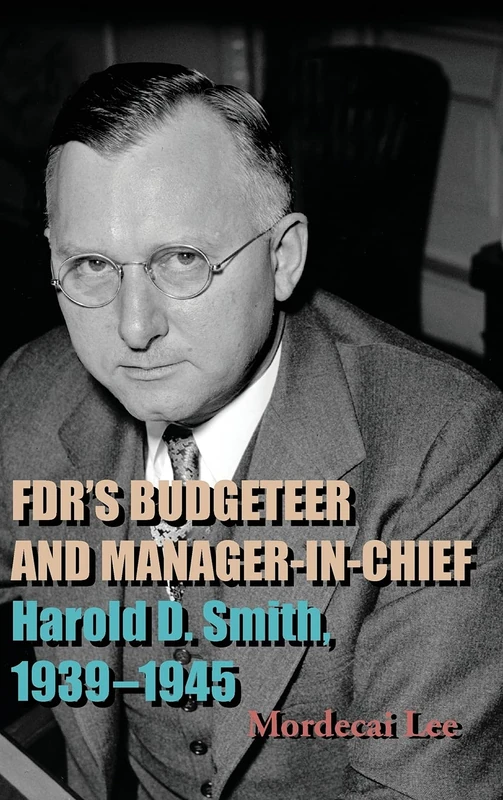 FDR's Budgeteer and Manager-in-Chief: Harold D. Smith, 1939-1945 - Image 1