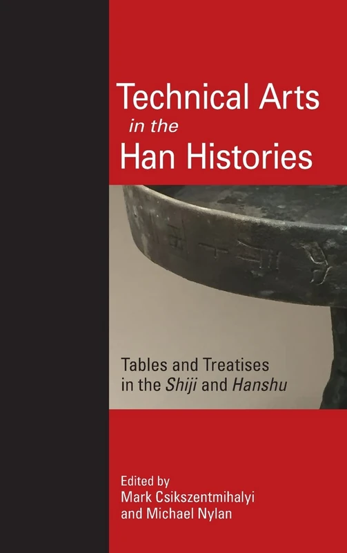 Technical Arts in the Han Histories: Tables and Treatises in the Shiji and Hanshu (SUNY series in Chinese Philosophy and Culture)