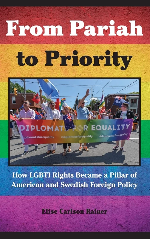 From Pariah to Priority: How LGBTI Rights Became a Pillar of American and Swedish Foreign Policy (SUNY series, Studies in Human Rights) - Image 1