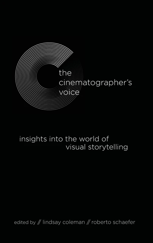 The Cinematographer's Voice: Insights into the World of Visual Storytelling (SUNY series, Horizons of Cinema)