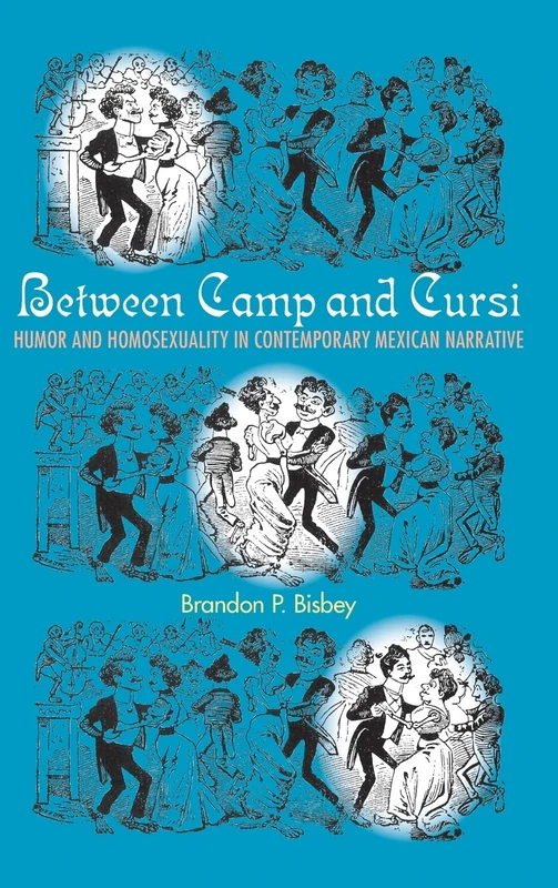 Between Camp and Cursi: Humor and Homosexuality in Contemporary Mexican Narrative (SUNY series, Genders in the Global South) - Image 1