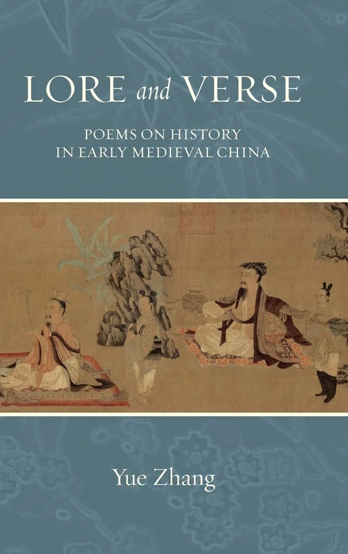 Lore and Verse: Poems on History in Early Medieval China (SUNY series in Chinese Philosophy and Culture)