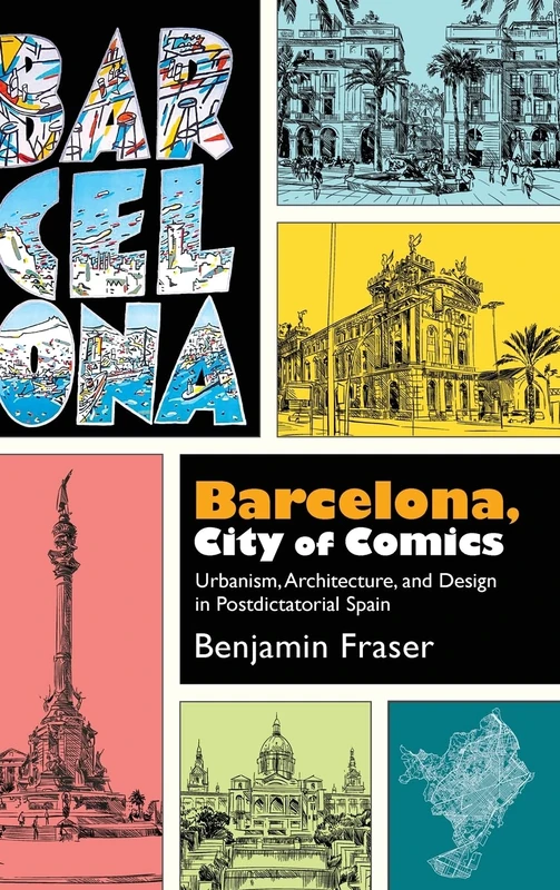 Barcelona, City of Comics: Urbanism, Architecture, and Design in Postdictatorial Spain (SUNY series in Latin American and Iberian Thought and Culture)