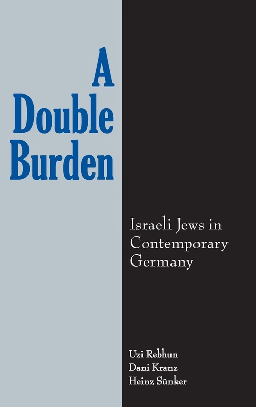 A Double Burden: Israeli Jews in Contemporary Germany (SUNY series in National Identities)