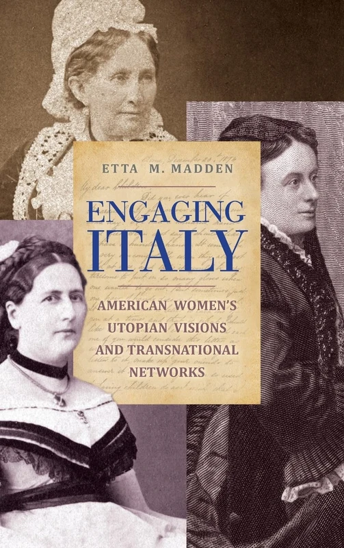 Engaging Italy: American Women's Utopian Visions and Transnational Networks