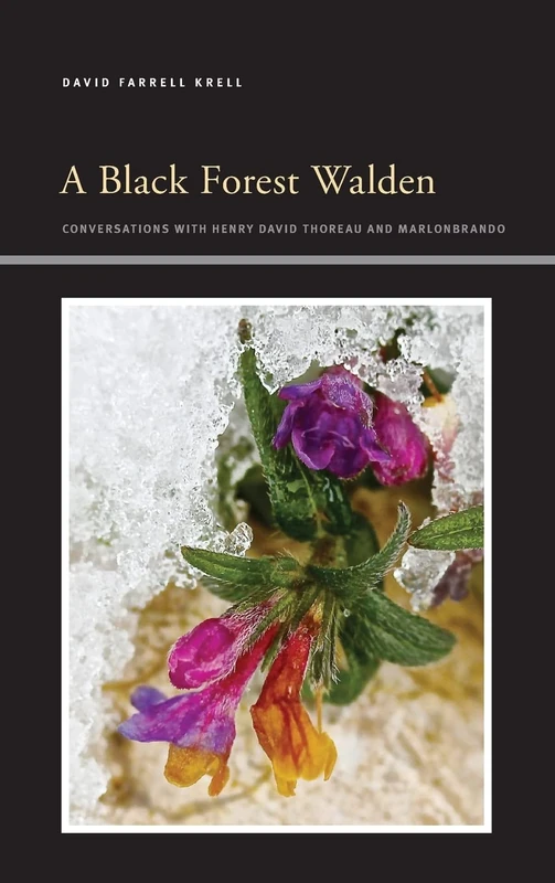 A Black Forest Walden: Conversations with Henry David Thoreau and Marlonbrando (SUNY series, Insinuations: Philosophy, Psychoanalysis, Literature)