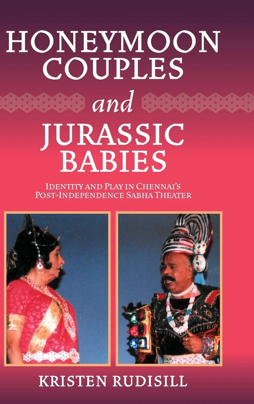 Honeymoon Couples and Jurassic Babies: Identity and Play in Chennai’s Post-Independence Sabha Theater