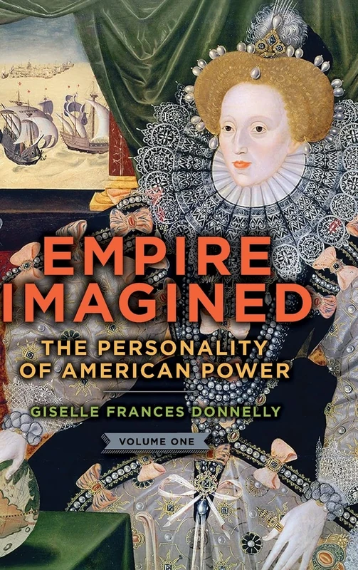 Empire Imagined: The Personality of American Power: 1