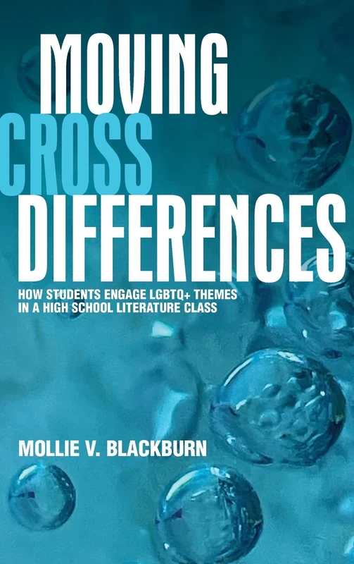 Moving across Differences: How Students Engage LGBTQ+ Themes in a High School Literature Class (SUNY Press Open Access)