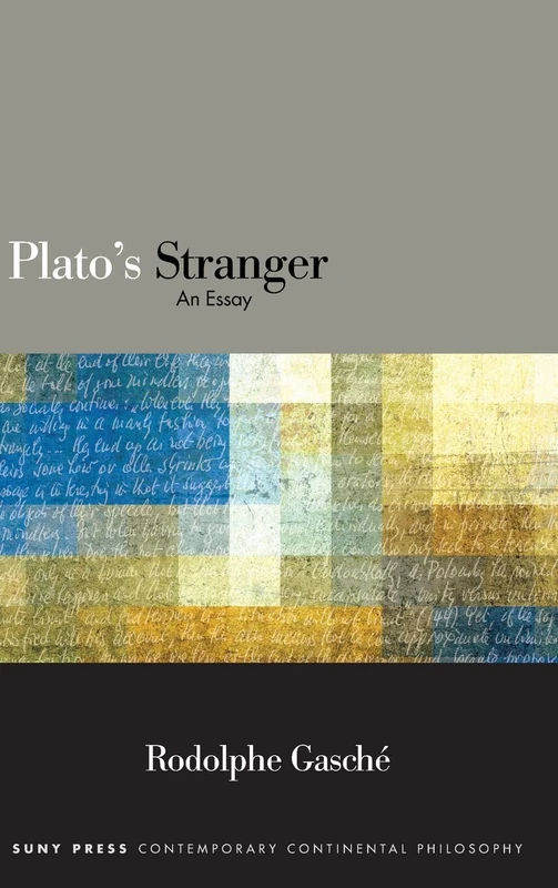 Plato's Stranger: An Essay (SUNY series in Contemporary Continental Philosophy)
