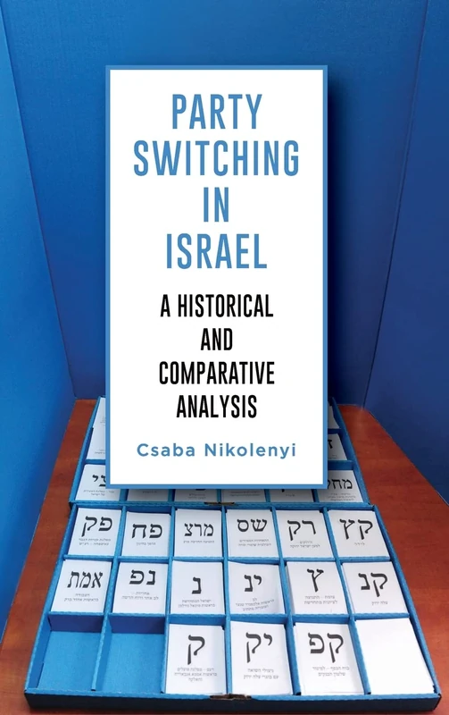 Party Switching in Israel: A Historical and Comparative Analysis (SUNY series in Comparative Politics)