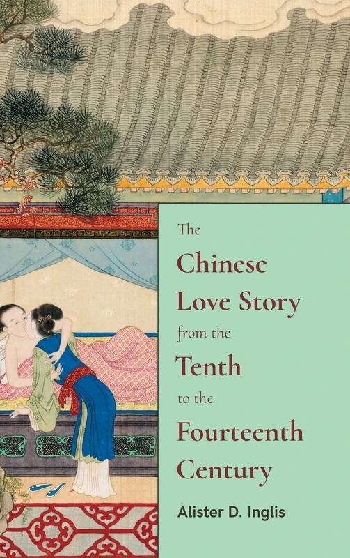 The Chinese Love Story from the Tenth to the Fourteenth Century (SUNY series in Chinese Philosophy and Culture)
