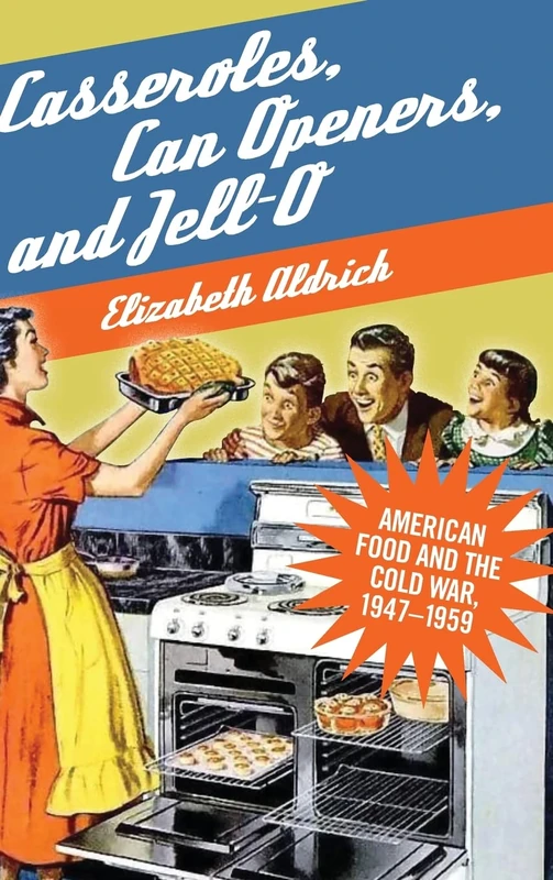 Casseroles, Can Openers, and Jell-O: American Food and the Cold War, 1947–1959 - Image 1