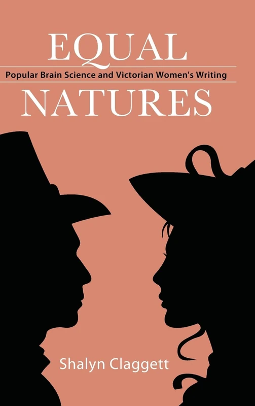 Equal Natures: Popular Brain Science and Victorian Women's Writing (SUNY series, Studies in the Long Nineteenth Century)