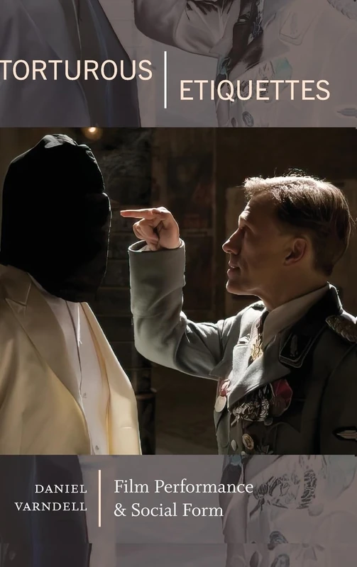 Torturous Etiquettes: Film Performance and Social Form (SUNY series, Horizons of Cinema)