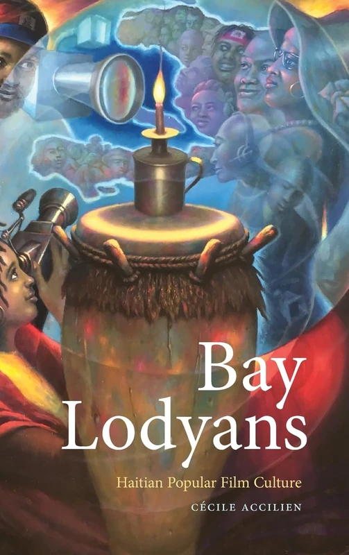 Bay Lodyans: Haitian Popular Film Culture (SUNY series, Afro-Latinx Futures)