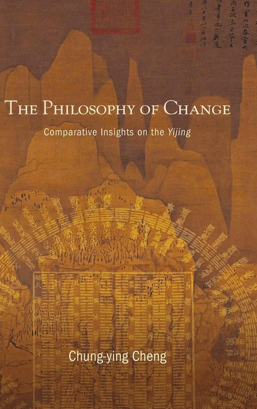 The Philosophy of Change: Comparative Insights on the Yijing
