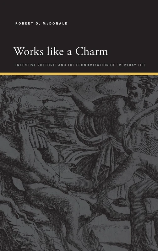 Works like a Charm: Incentive Rhetoric and the Economization of Everyday Life (SUNY series, Insinuations: Philosophy, Psychoanalysis, Literature) - Image 1