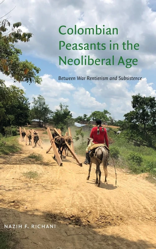 Colombian Peasants in the Neoliberal Age: Between War Rentierism and Subsistence - Image 1