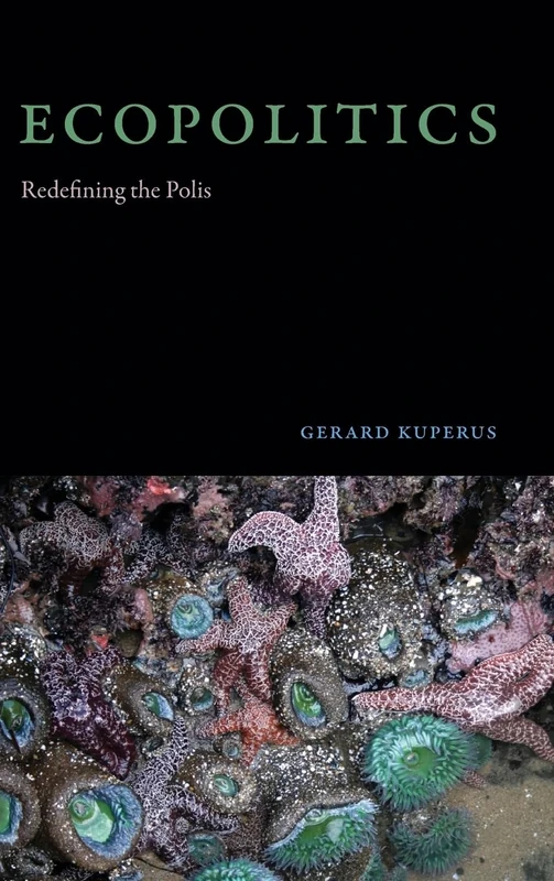 Ecopolitics: Redefining the Polis (SUNY series in Environmental Philosophy and Ethics)