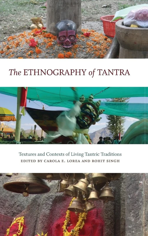 The Ethnography of Tantra: Textures and Contexts of Living Tantric Traditions