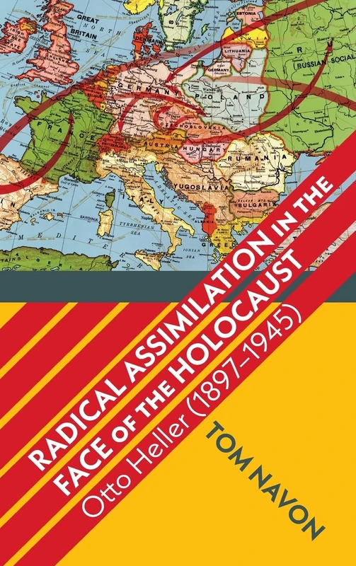 Radical Assimilation in the Face of the Holocaust: Otto Heller (1897–1945) (SUNY series in Contemporary Jewish Thought)