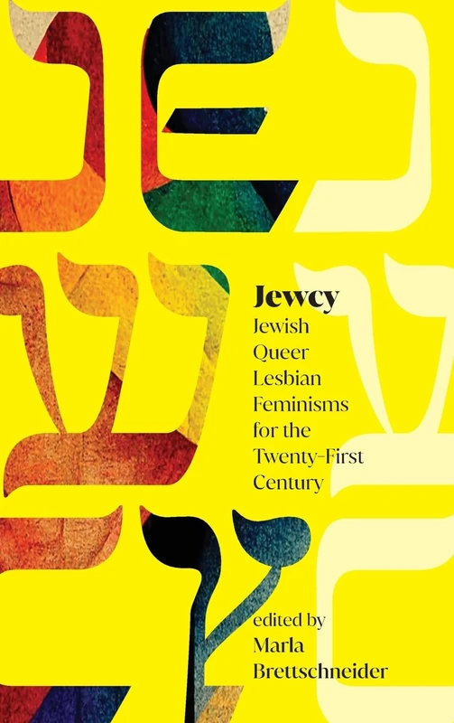 Jewcy: Jewish Queer Lesbian Feminisms for the Twenty-First Century (SUNY series in Contemporary Jewish Literature and Culture)