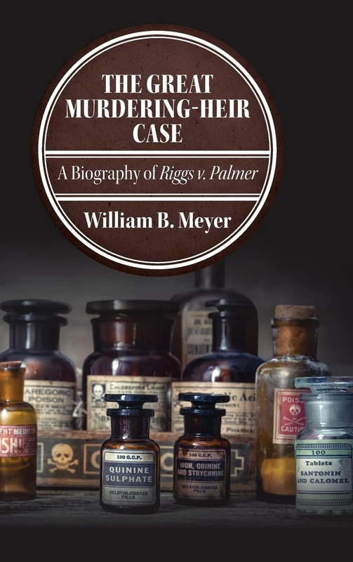 The Great Murdering-Heir Case: A Biography of Riggs v. Palmer - Image 1