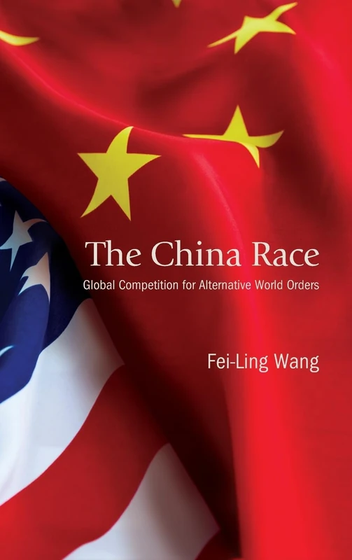 The China Race: Global Competition for Alternative World Orders