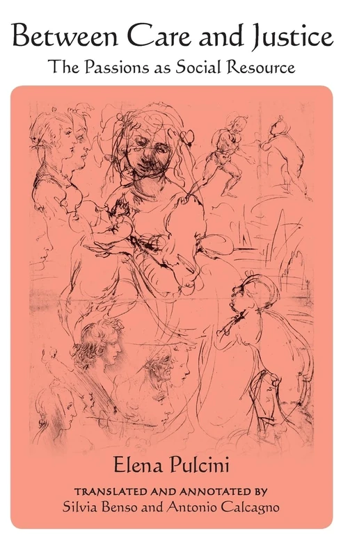 Between Care and Justice: The Passions as Social Resource (SUNY series in Contemporary Italian Philosophy)